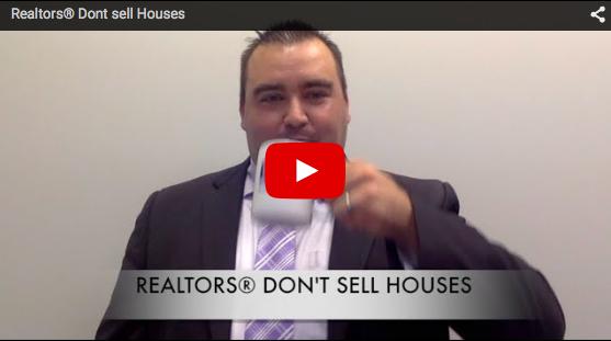 Realtors® Don't Sell Houses
